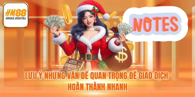 Lưu ý những vấn đề quan trọng để giao dịch hoàn thành nhanh