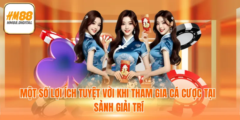 Một số lợi ích tuyệt vời khi tham gia cá cược tại sảnh giải trí