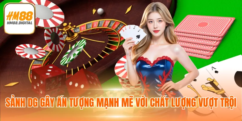 Sảnh DG gây ấn tượng mạnh mẽ với chất lượng vượt trội