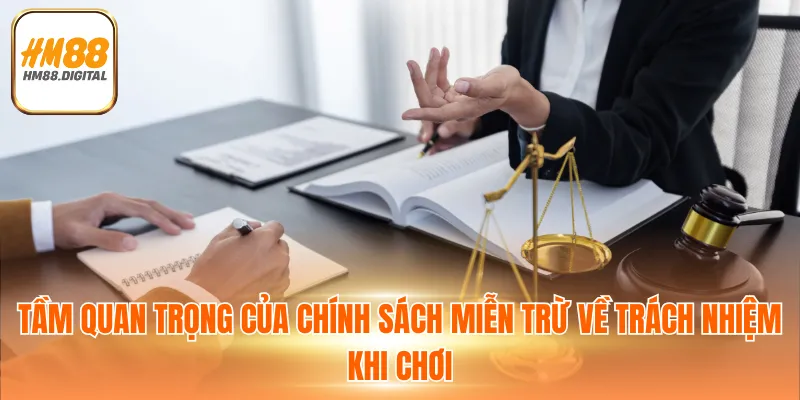 Tầm quan trọng của chính sách miễn trừ về trách nhiệm khi chơi